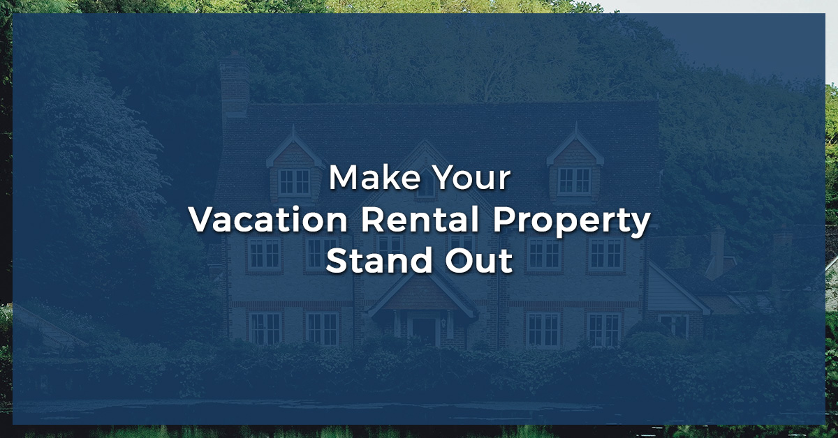 Vacation-Rental-Property-Stand-Out-5ae73624f1ace