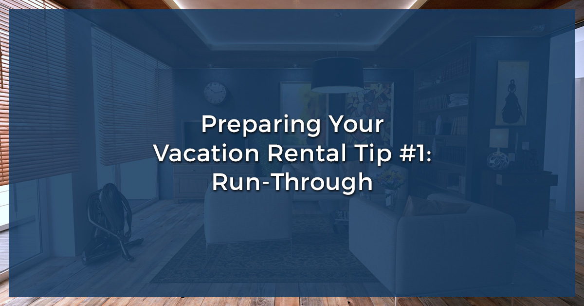 Preparing-Your-Vacation-Rental-Tip-1-Run-Through-5b0d836b5b172